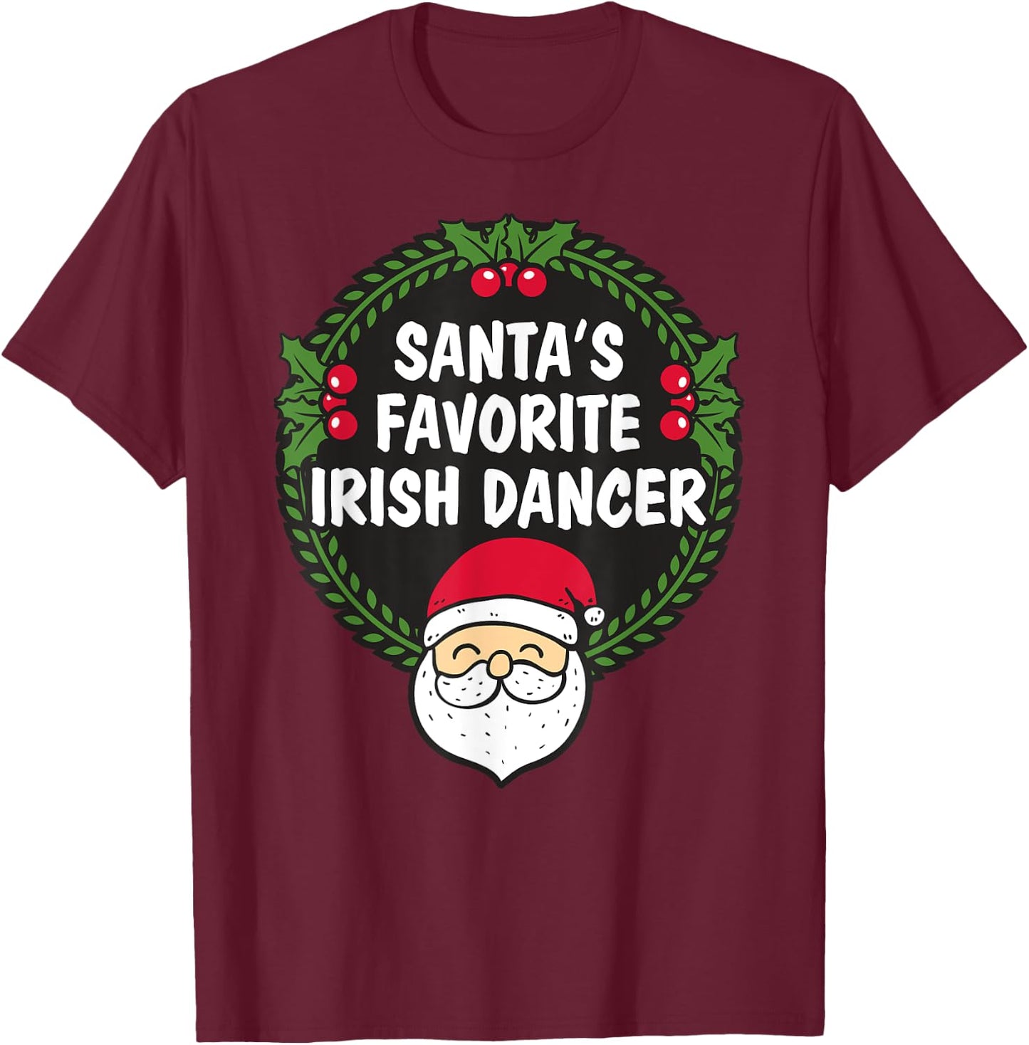 Santa's Favorite Irish Dancer Christmas Gift T-Shirt - T-Shirt | Maroon