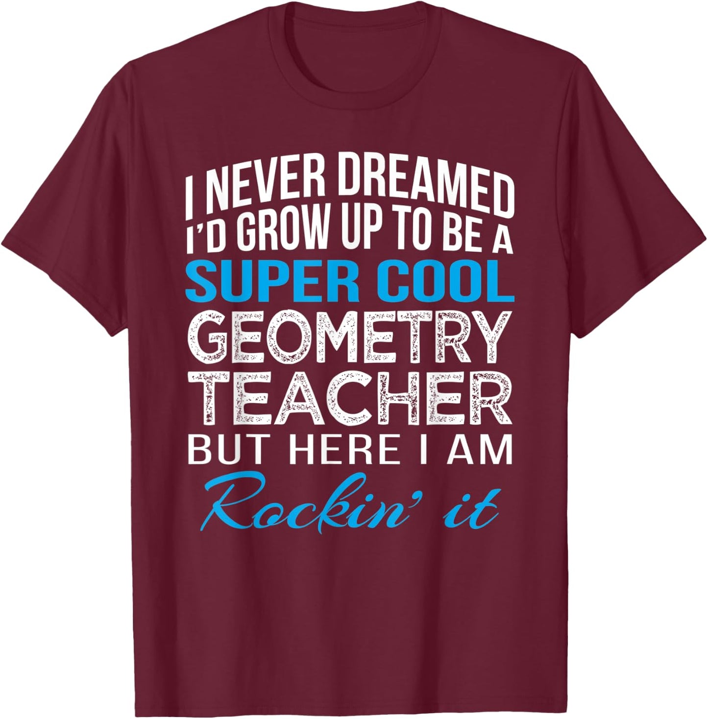 Cool Geometry Teacher Funny Gift T-Shirt - T-Shirt | Maroon