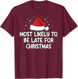 Most Likely To Be Late For Christmas T-Shirt - T-Shirt | Maroon