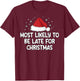 Most Likely To Be Late For Christmas T-Shirt - T-Shirt | Maroon