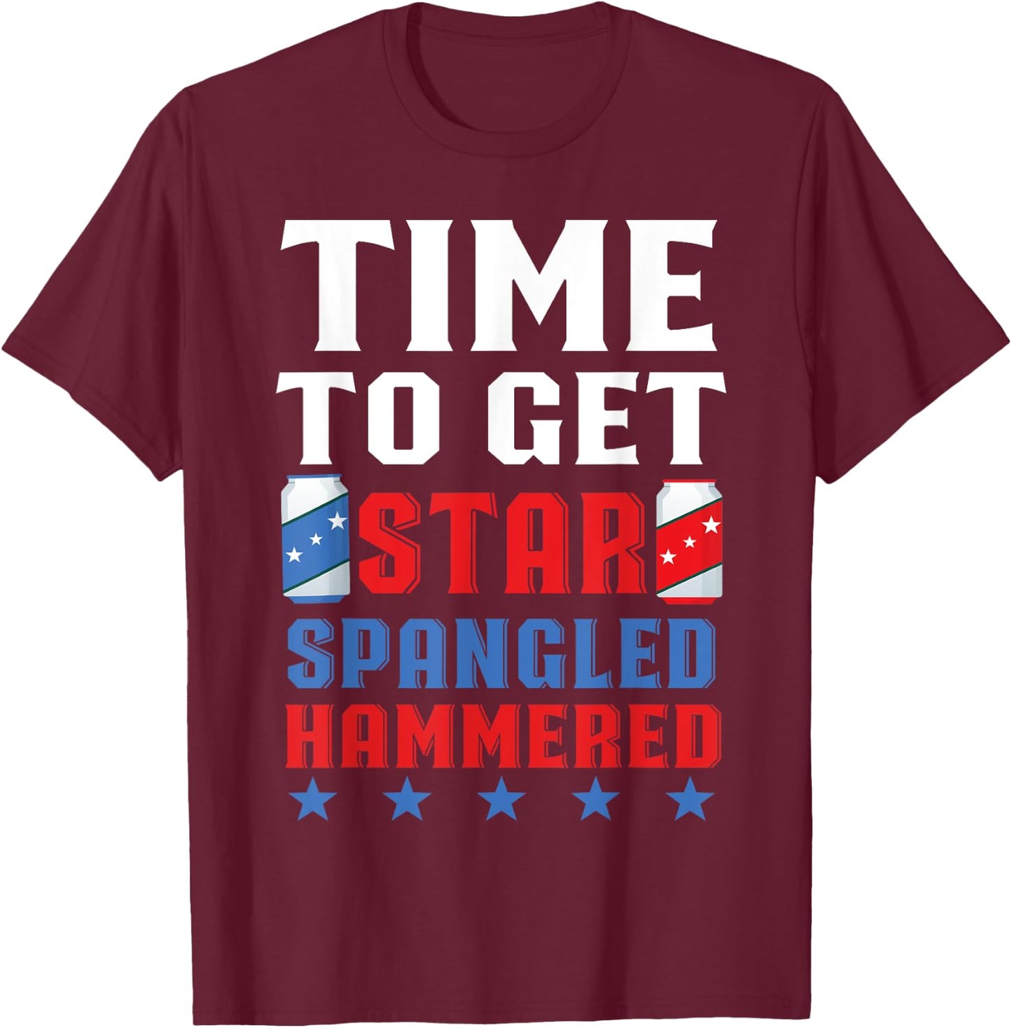 Time To Get Star Spangled Hammered America Drinking T-Shirt - T-Shirt | Maroon