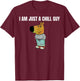 I am just a chill Guy Chill Guy Funny T-Shirt - T-Shirt | Maroon