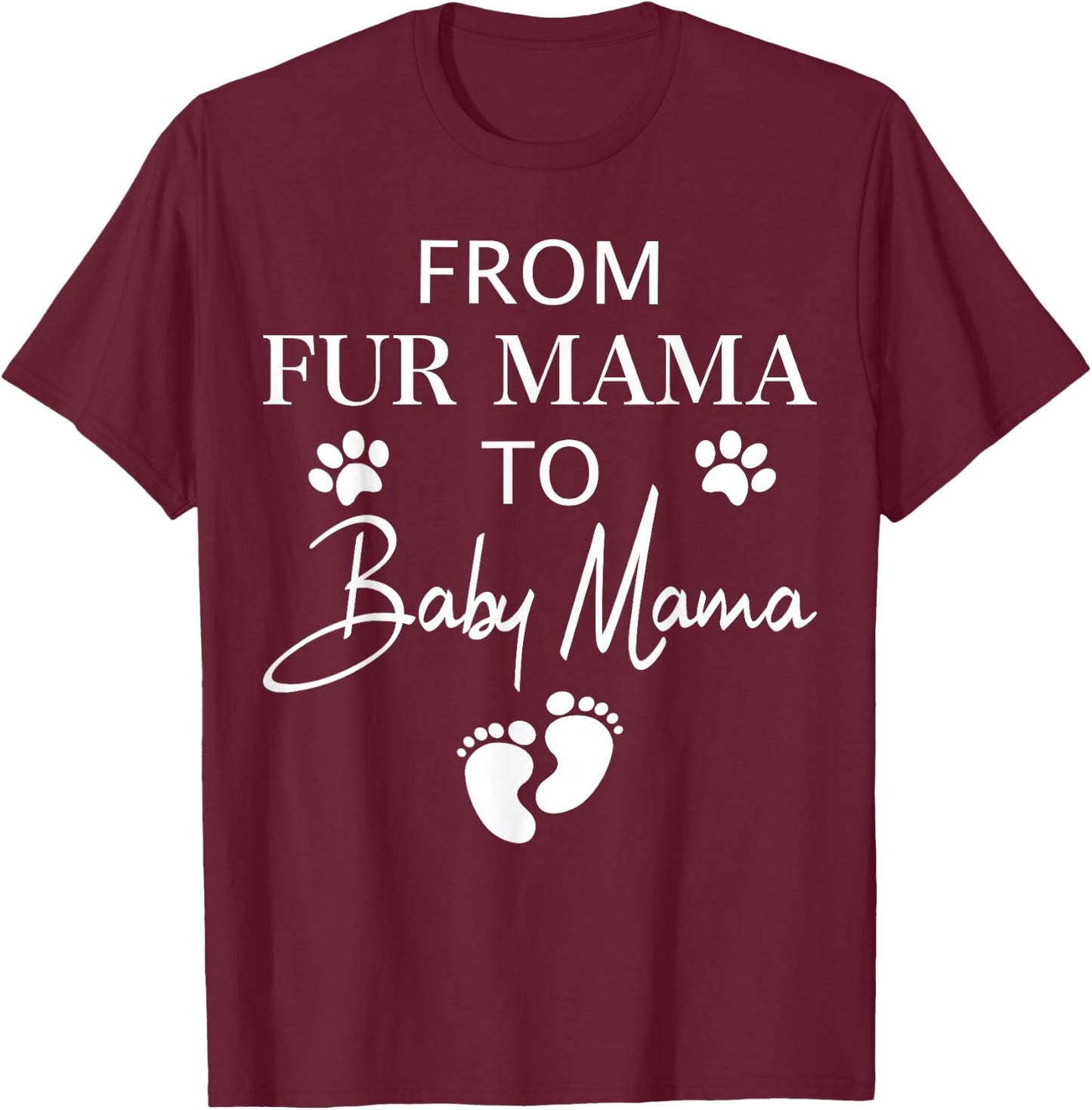 from Fur Mama to Baby Mama Dog Cat Owner New Mom Pregnant T-Shirt - T-Shirt | Maroon