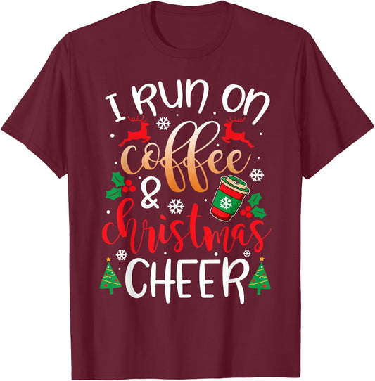 Christmas I Run On Coffee and Christmas Cheer T-Shirt - T-Shirt | Maroon