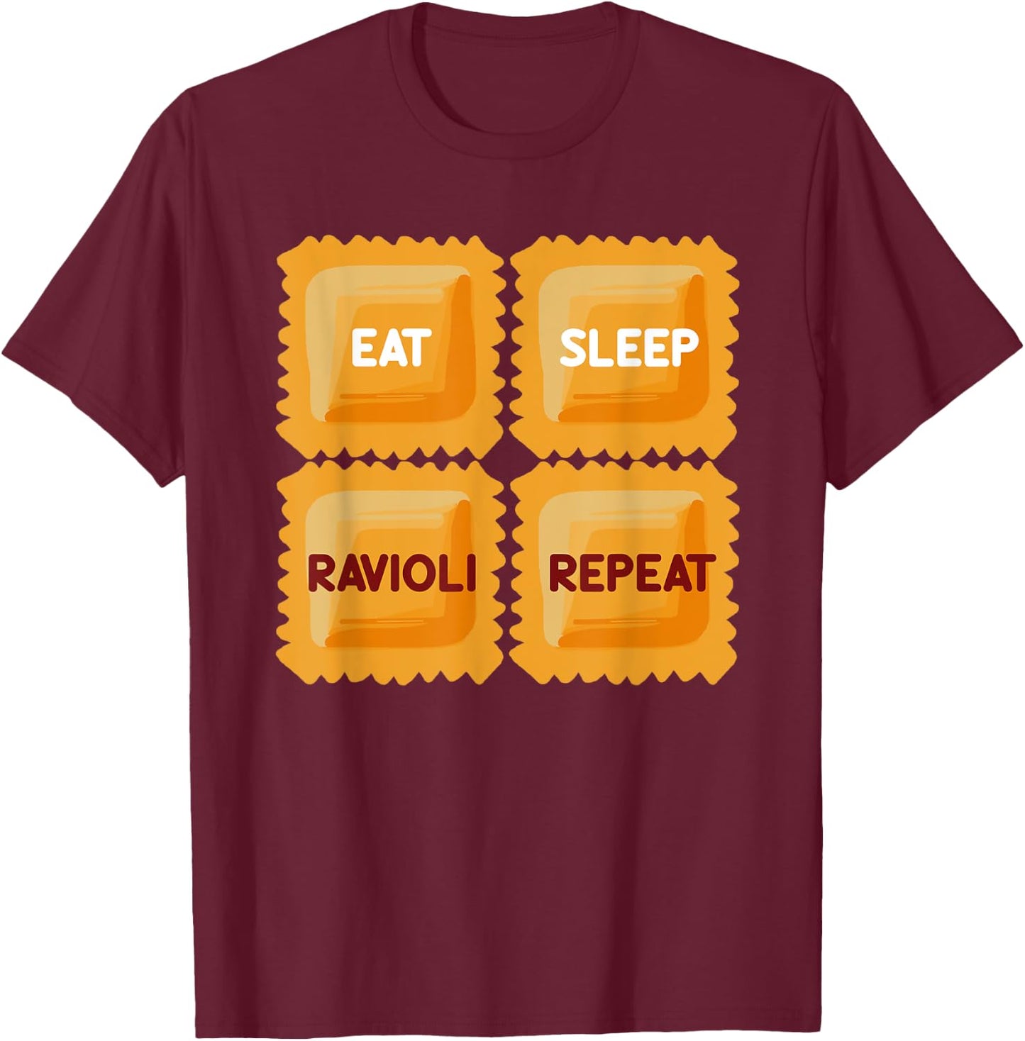 Eat Sleep Ravioli Repeat Quotes About Italian Foodie Fun T-Shirt - T-Shirt | Maroon