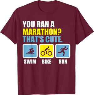 Du bist einen Marathon? That's cute. Triathlon T-Shirt - T-Shirt | Maroon