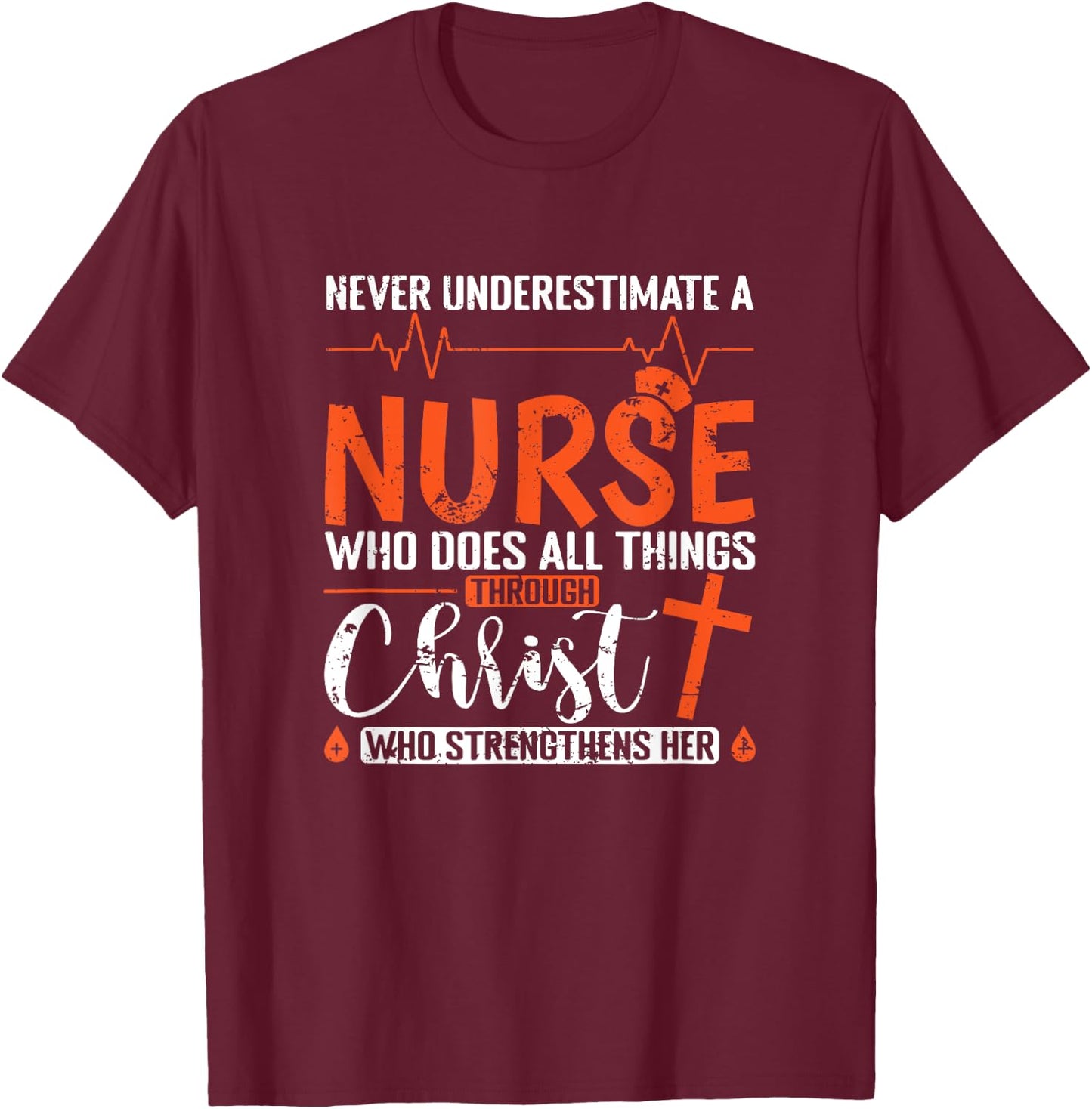 Never underestimate a Nurse T-Shirt - T-Shirt | Maroon