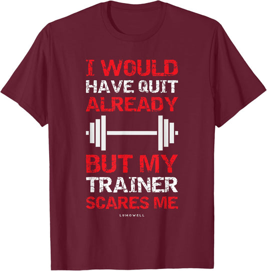 Funny Workout Shirts My Trainer Scares Me Bodybuilding Shirt T-Shirt - T-Shirt | Maroon