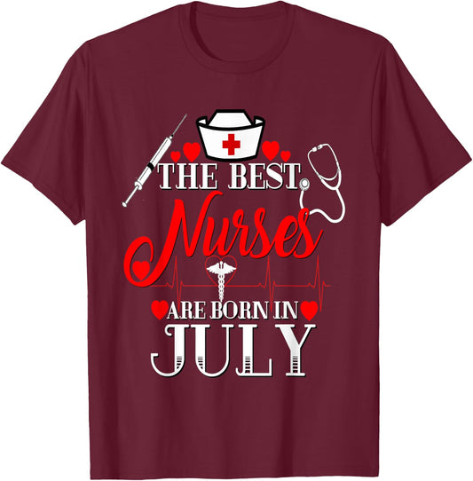 Best Nurses Are Born In July Birthday Gift RN LPN T-Shirt - T-Shirt | Maroon