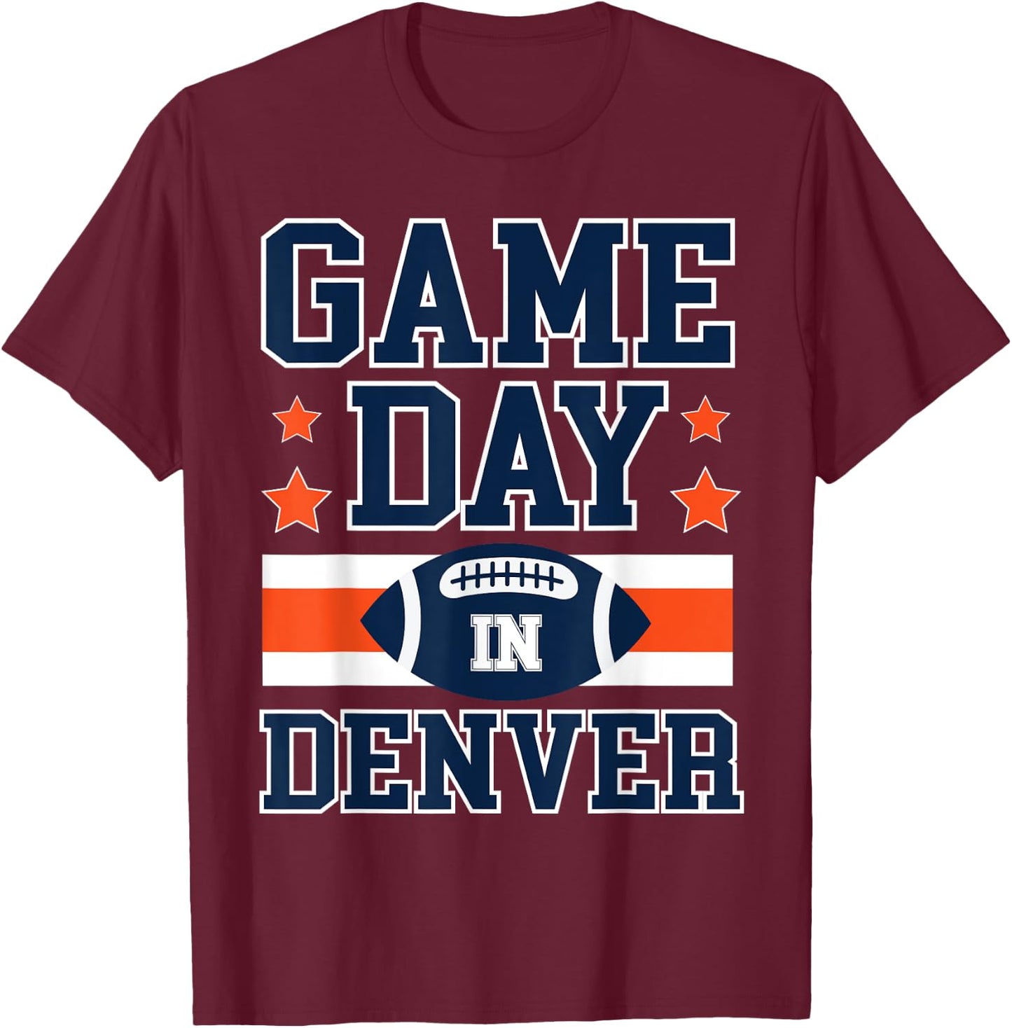 Game Day In Denver Football Fans Season Trend Gift T-Shirt - T-Shirt | Maroon