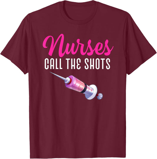 Nurses Call The Shots T shirt National Nurse Week T-Shirt - T-Shirt | Maroon