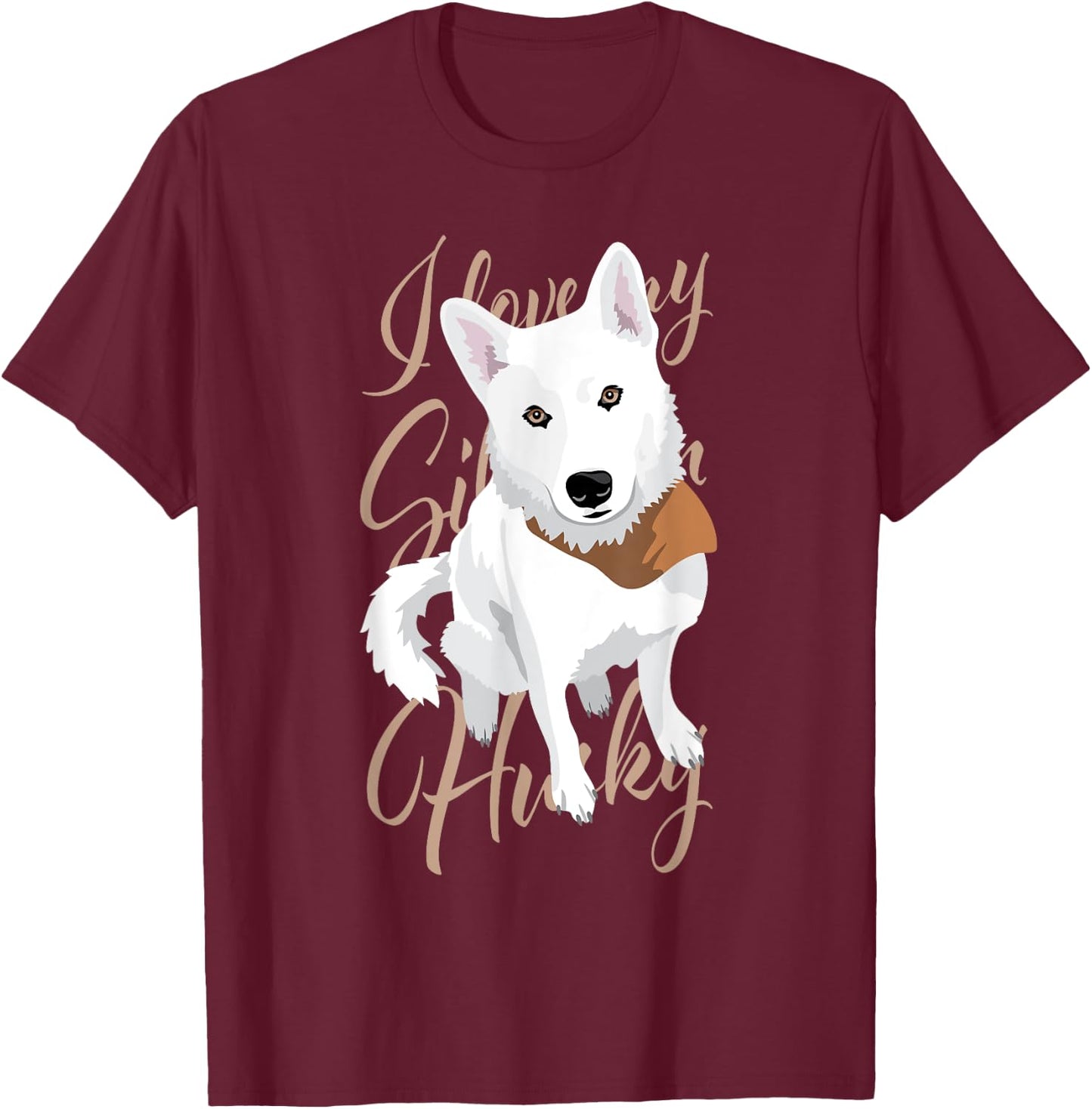 I love my Siberian Husky, white snow dog with brown eyes Men Women T-Shirt - T-Shirt | Maroon