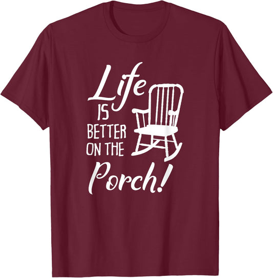 Life is Better on the Porch Cute Front Porch T-Shirt - T-Shirt | Maroon