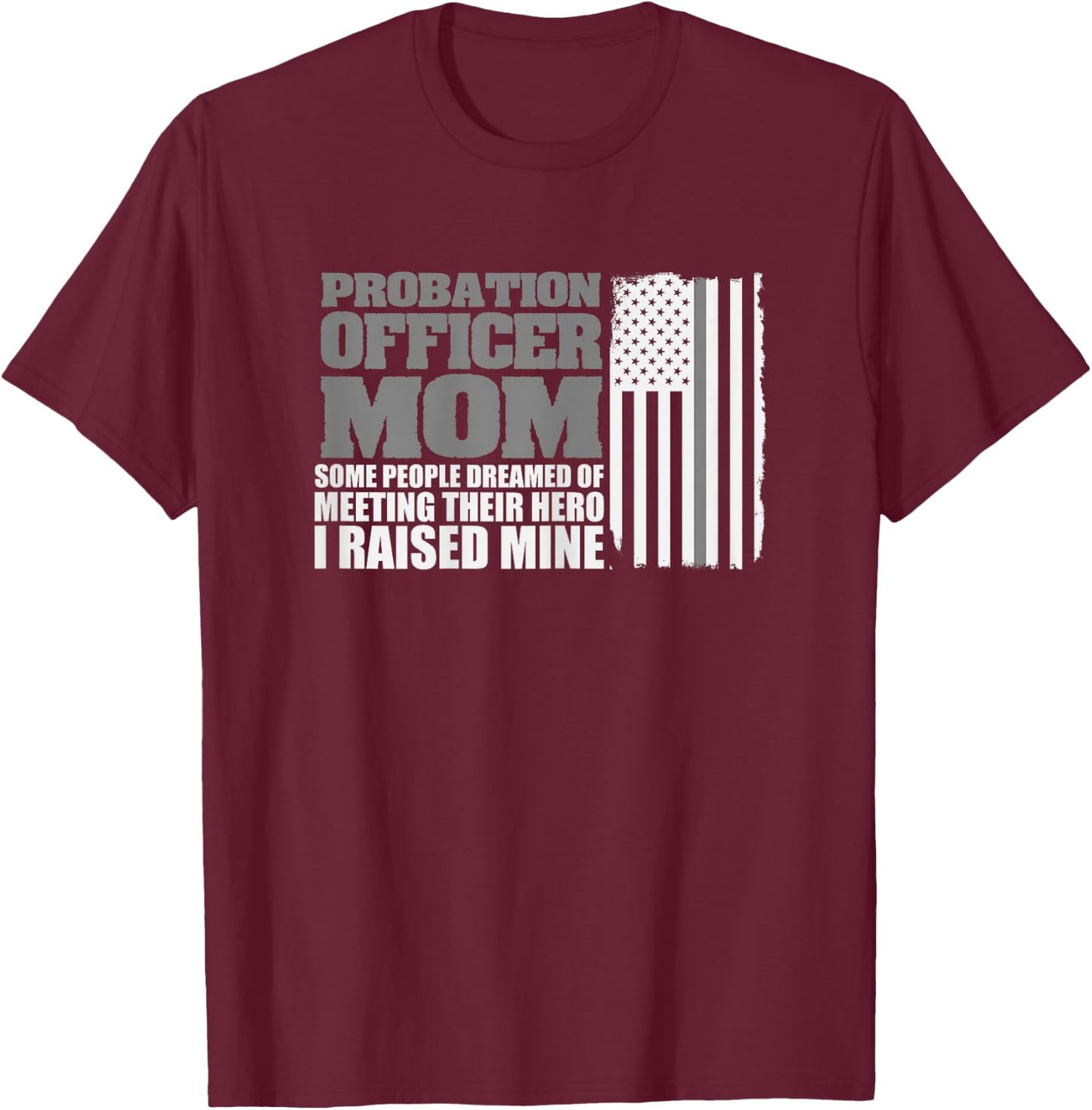 Probation Officer Mom Shirt Probation Officer Gift Flag T-Shirt - T-Shirt | Maroon