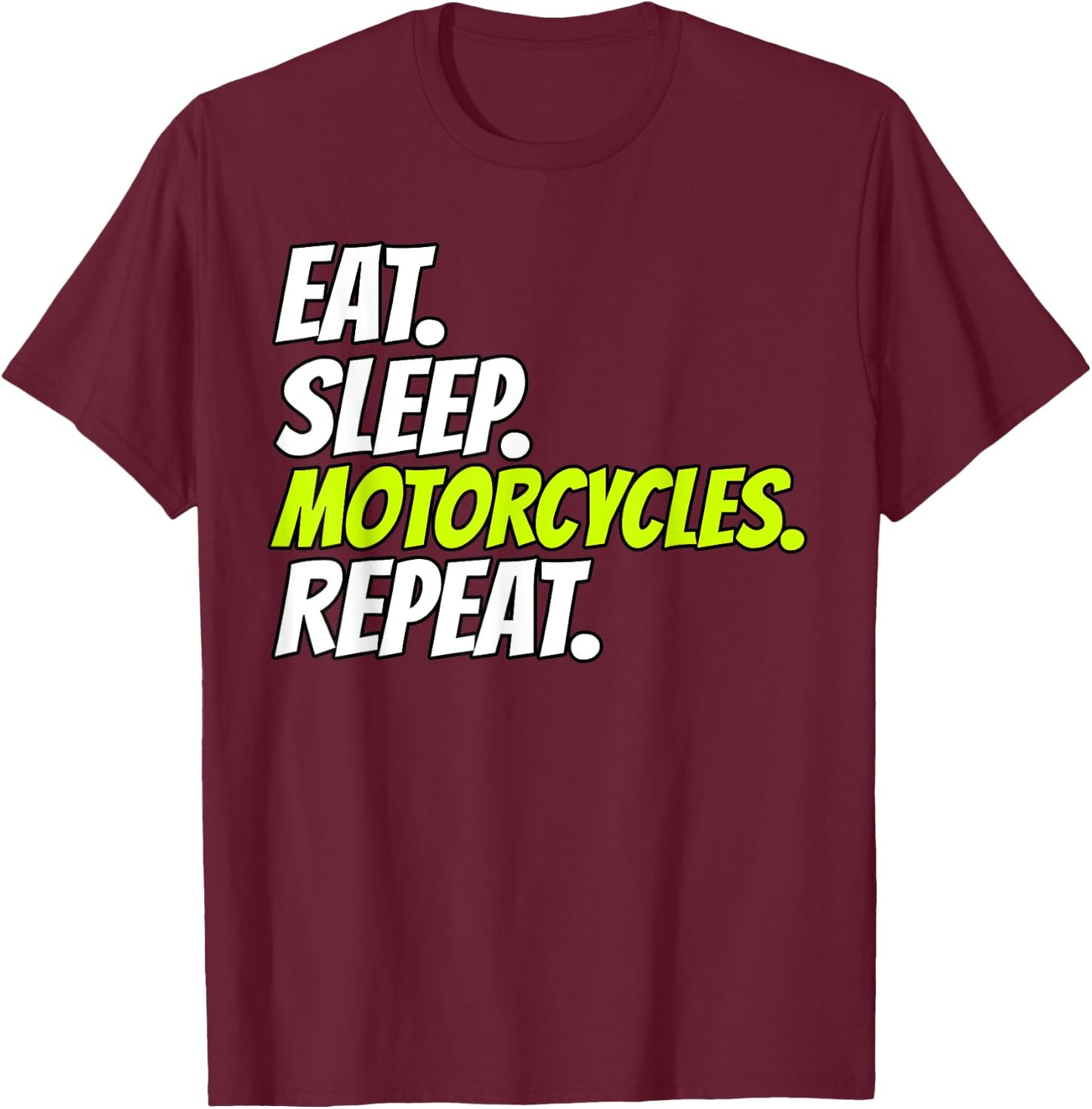 Eat Sleep Motorcycles Repeat T-Shirt - T-Shirt | Maroon