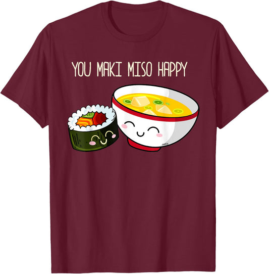 You Maki Miso Happy Cute Kawaii Sushi Maki Soup T-Shirt - T-Shirt | Maroon