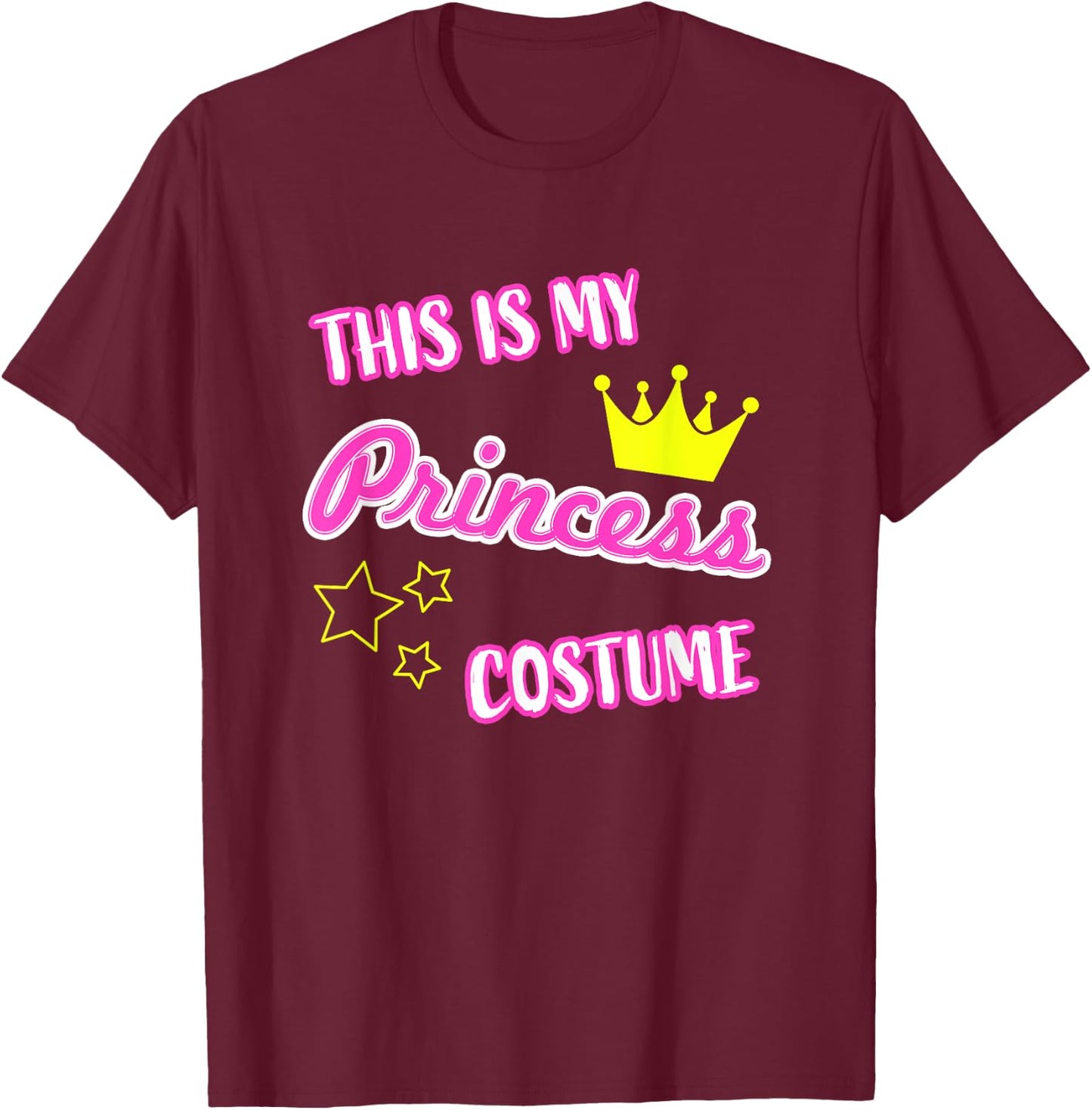 This is My Princess Costume Funny Halloween Kids Girl Women T-Shirt - T-Shirt | Maroon