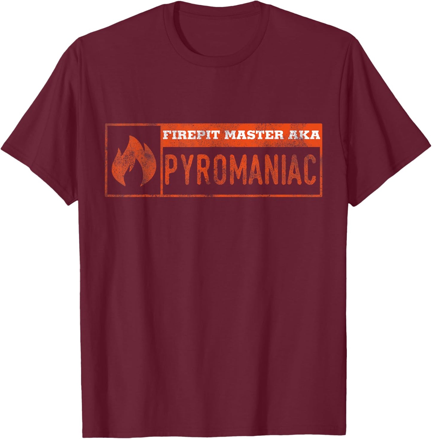 Funny Fire Pit Pyromaniac T-Shirt - T-Shirt | Maroon