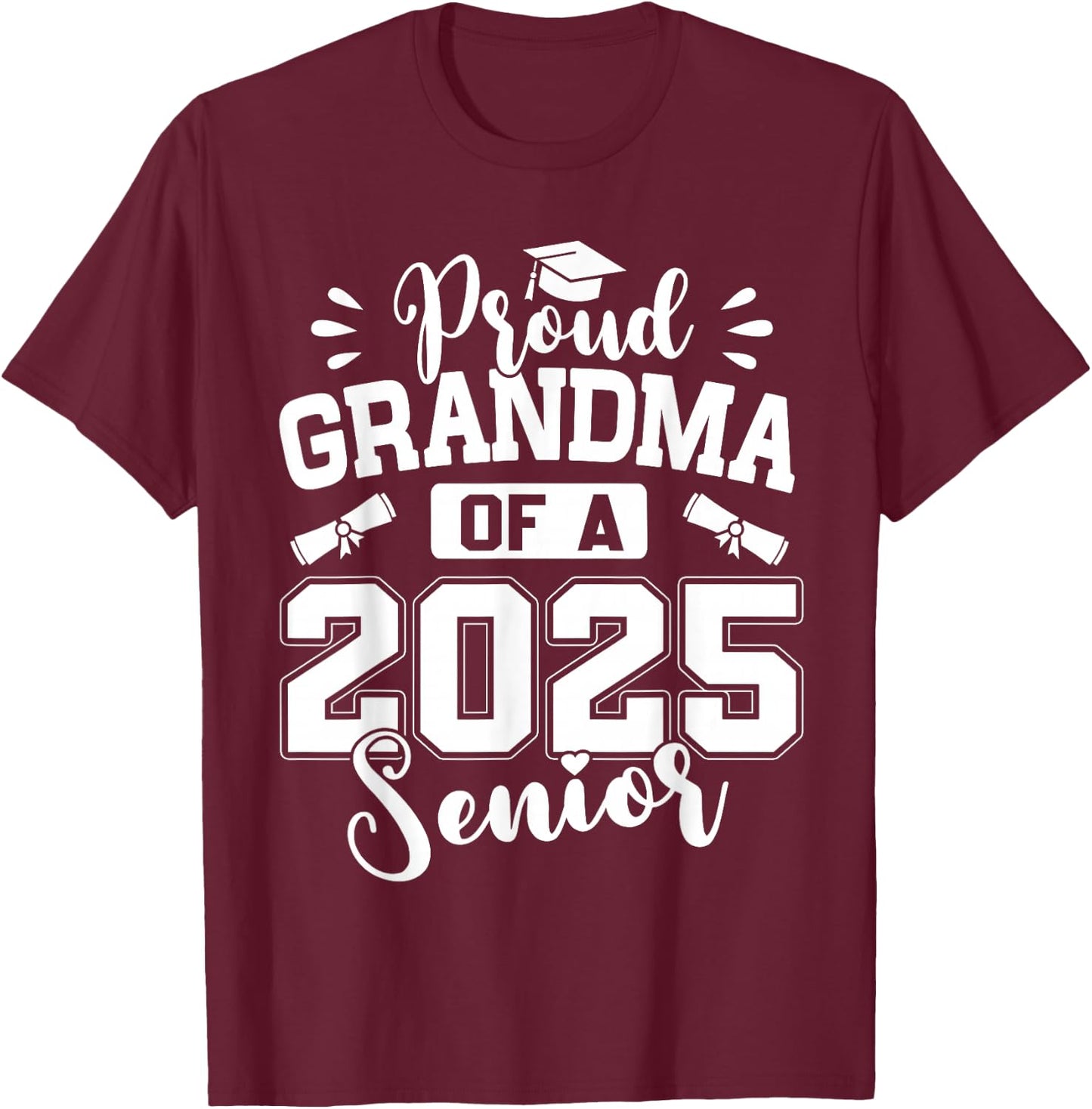 Proud Grandma of A 2025 Senior Class of 2025 Graduation T-Shirt - T-Shirt | Maroon