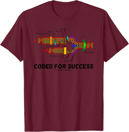 Coded For Success DNA Replication Molecular Biology Humor T-Shirt - T-Shirt | Maroon