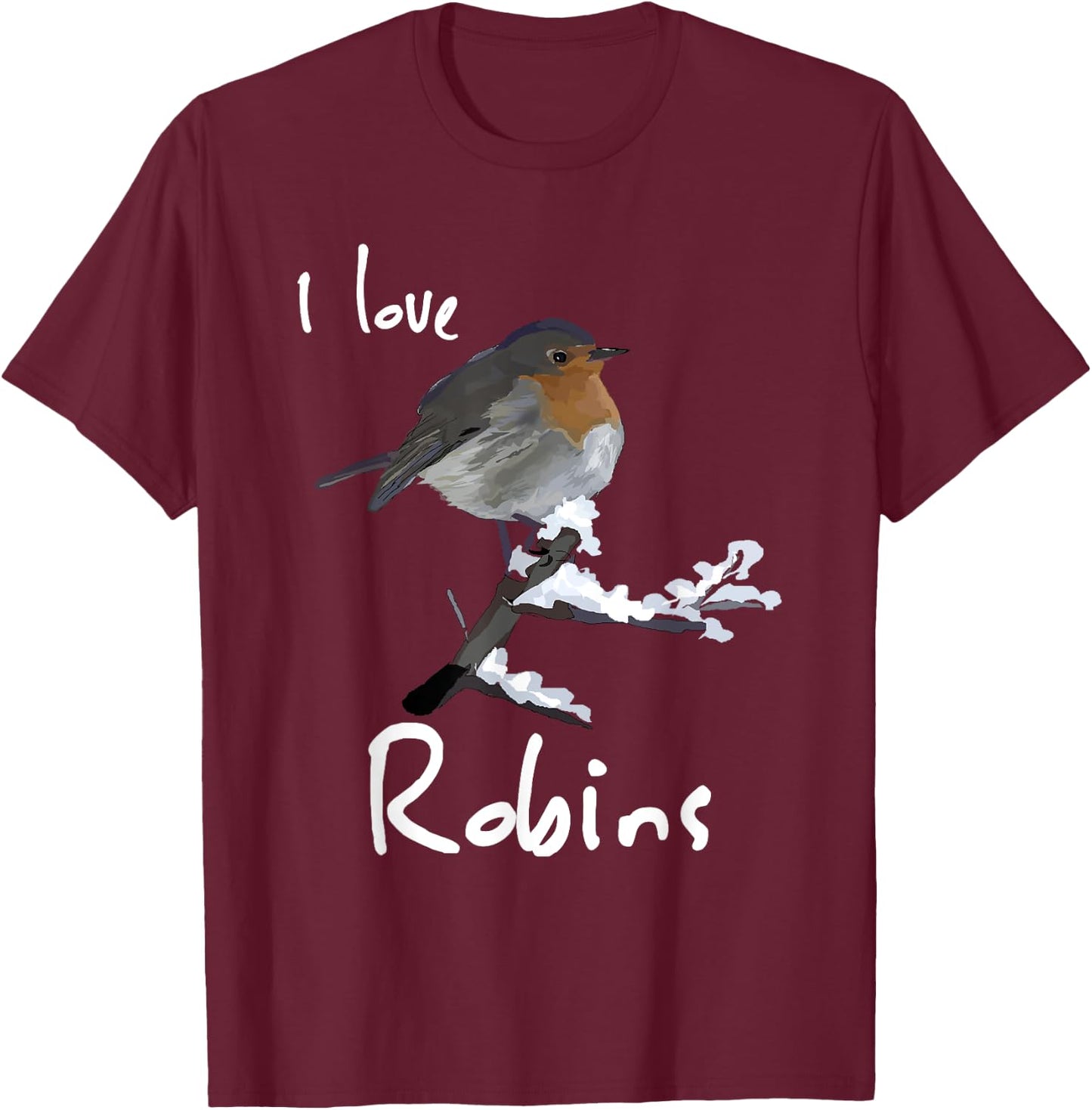 I Love Robins Garden Bird Lovers Shirt T-Shirt - T-Shirt | Maroon