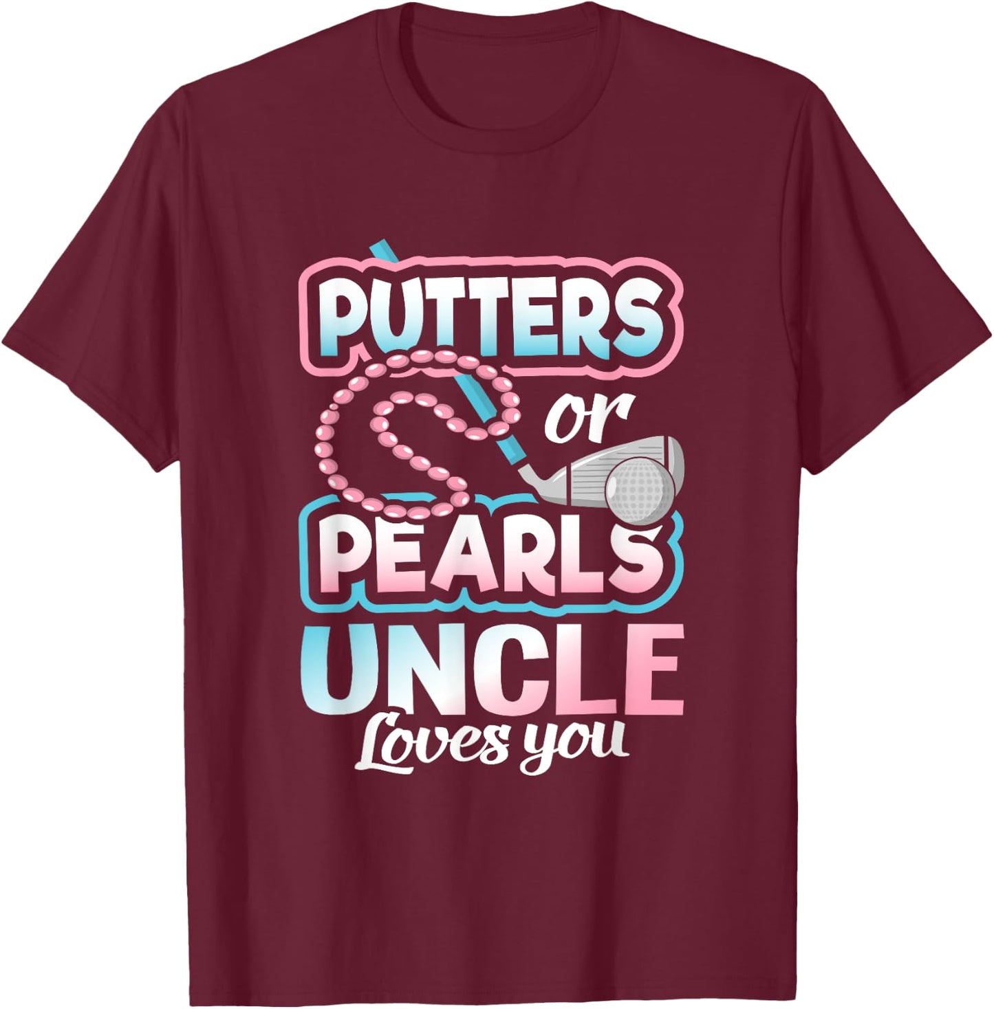 Putters Or Pearls Gender Reveal Uncle Baby Party Supplies T-Shirt - T-Shirt | Maroon