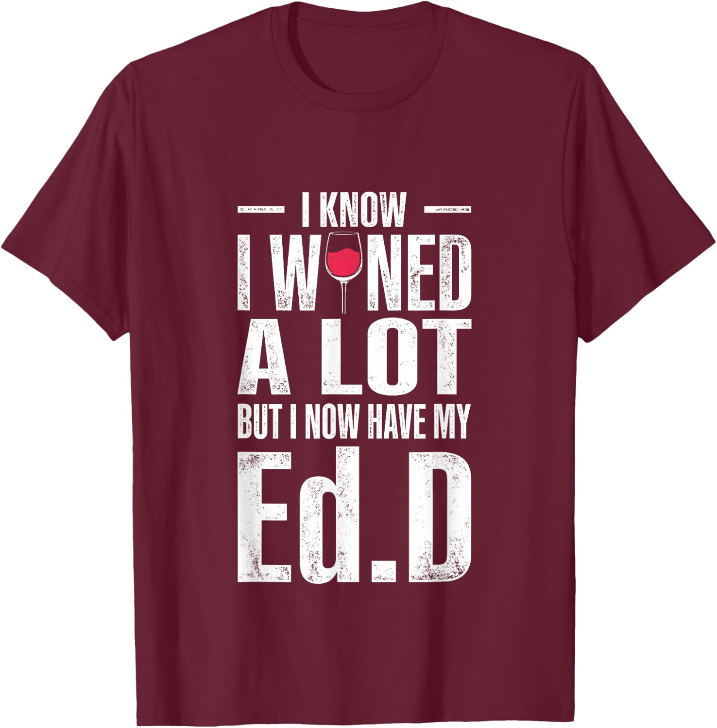 EdD Doctor of Education Wine Doctorate Graduation T-Shirt - T-Shirt | Maroon