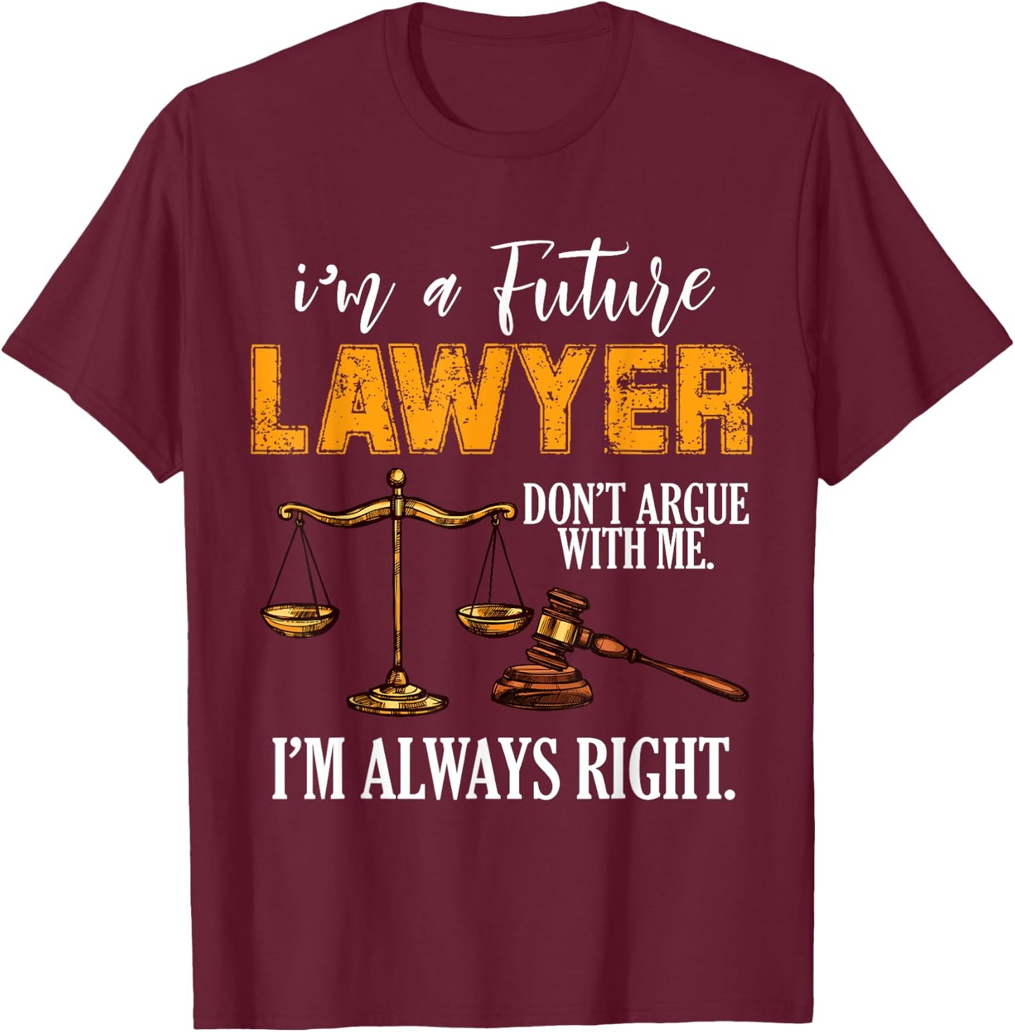 I'm a Future Lawyer T-Shirt - T-Shirt | Maroon