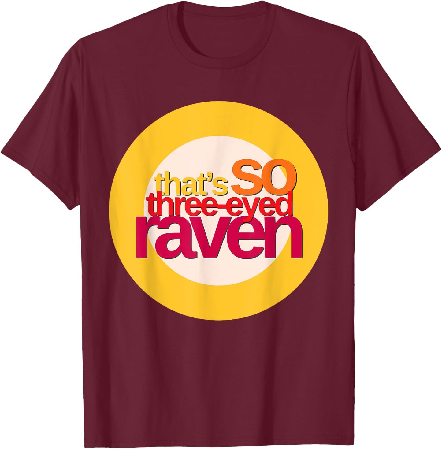 That's So Three-Eyed Raven Shirt T-Shirt - T-Shirt | Maroon
