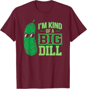 I'm a bit a big dill funny and sweet pickle T-Shirt - T-Shirt | Maroon