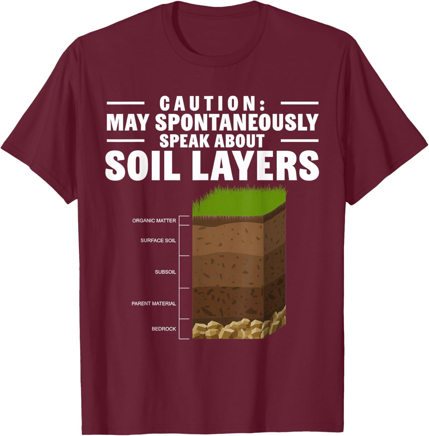 Soil Scientist Speak About Soil Layers Soil Science T-Shirt - T-Shirt | Maroon