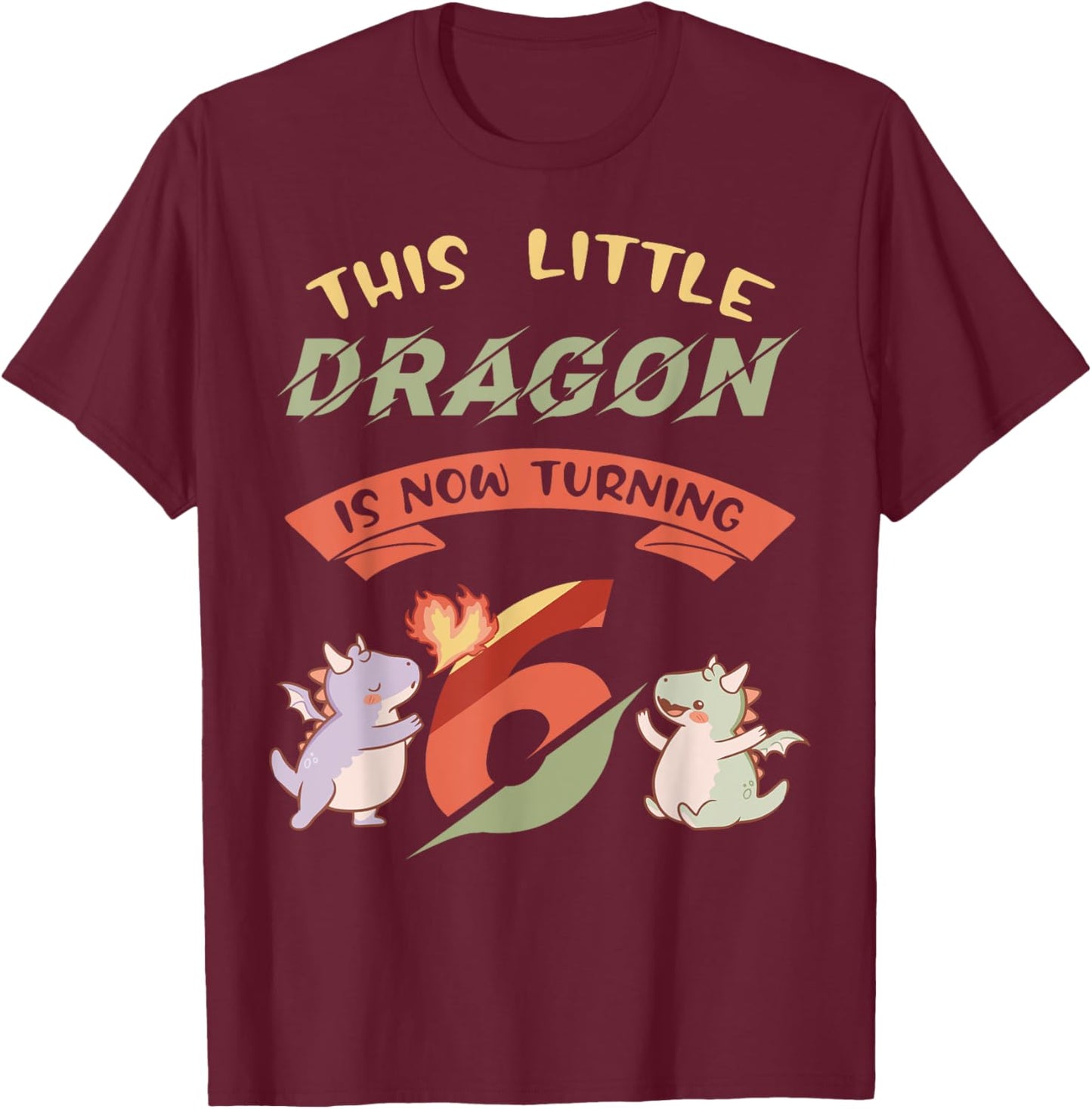 Dragon 6th Birthday Party Magical Creature Fantasy Theme T-Shirt - T-Shirt | Maroon