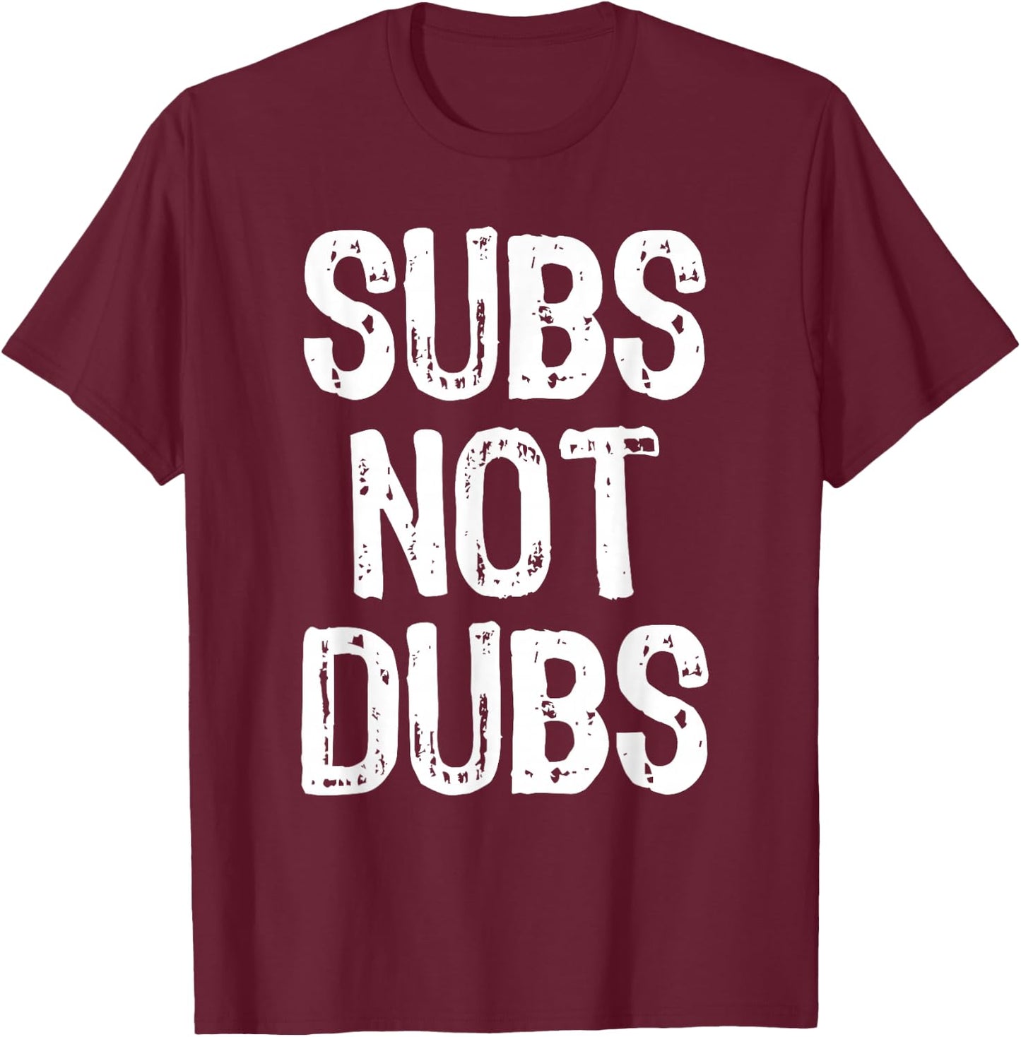 Subs Not Dubs Funny Cool Anime Lover Gift Christmas T-Shirt - T-Shirt | Maroon