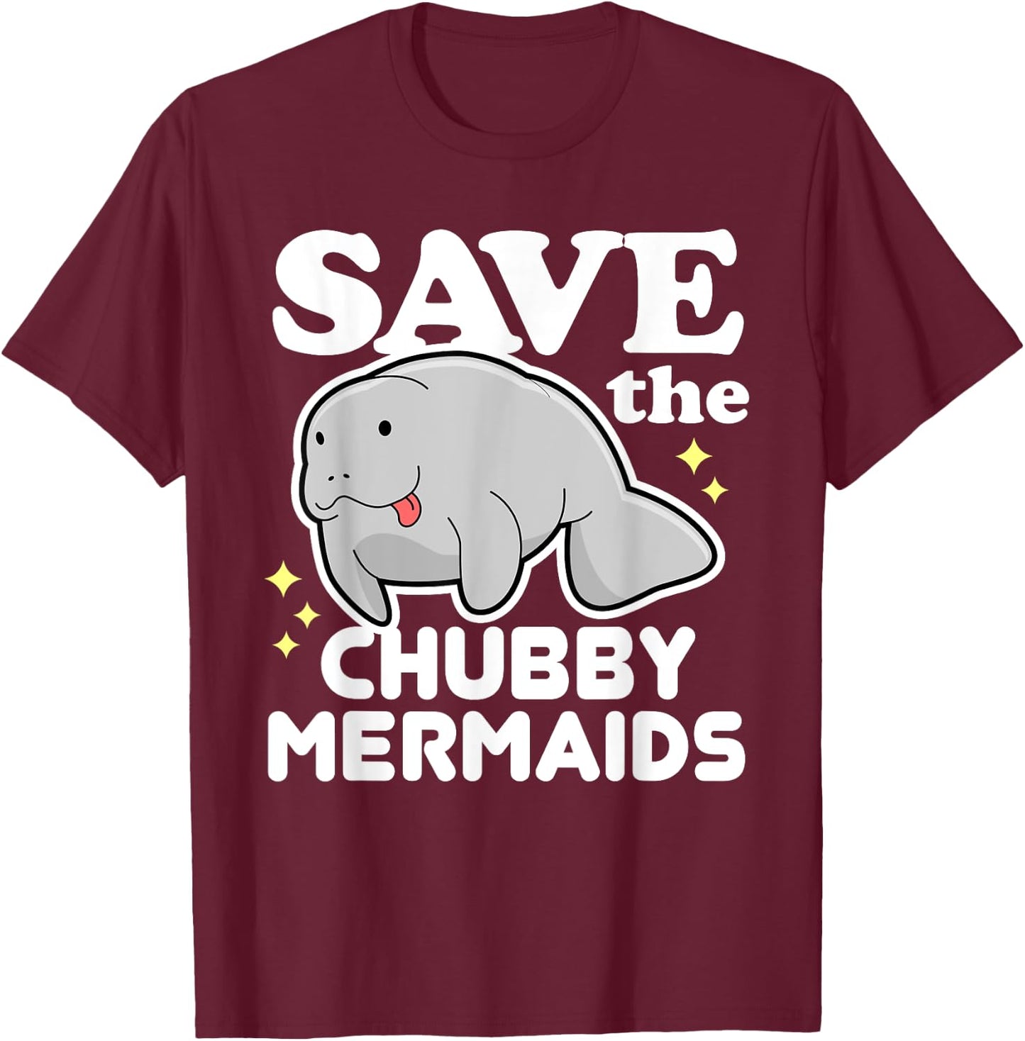 Cute Funny Animal Gifts - Save The Chubby Mermaids T-Shirt - T-Shirt | Maroon