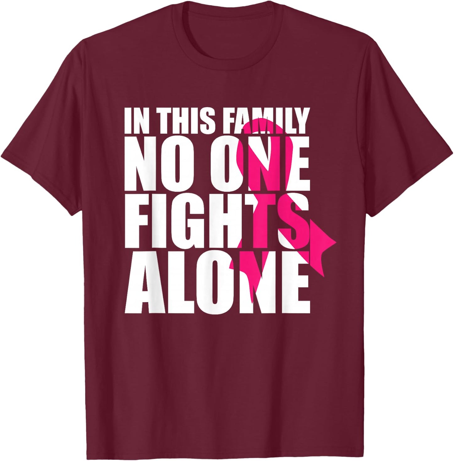 In This Family No One Fights Alone-Breast Cancer Awareness T-Shirt - T-Shirt | Maroon