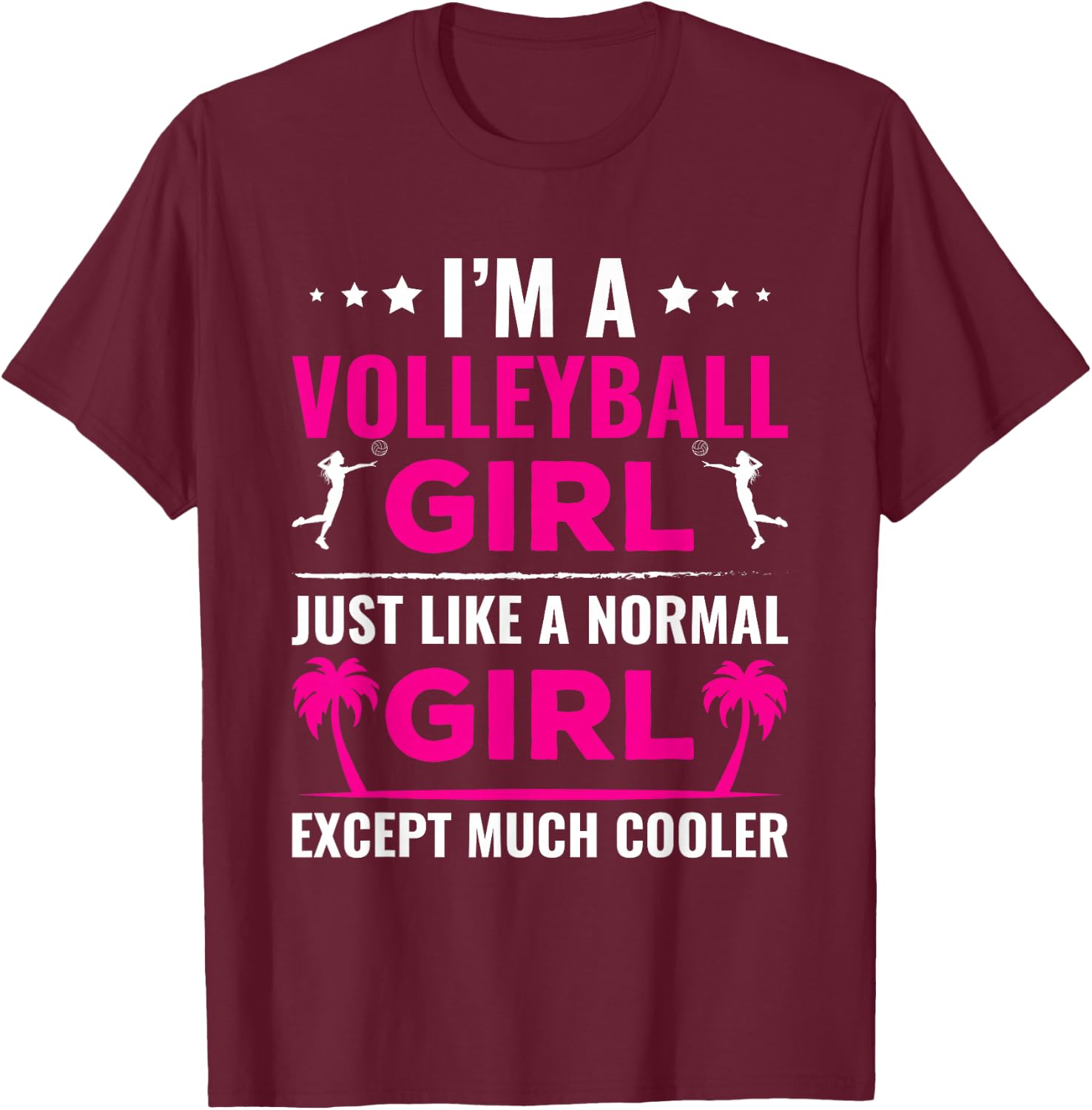 I'm a Volleyball Girl, Just Much Cooler T-Shirt - T-Shirt | Maroon