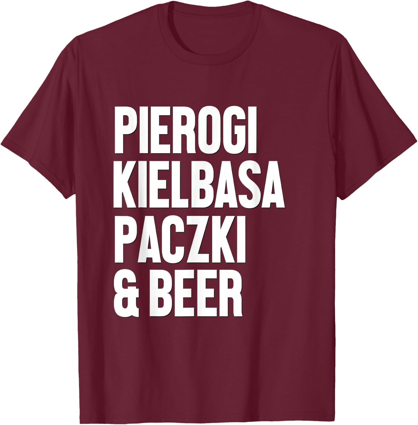 Polish Food Shirt Pierogi Kielbasa Paczki Beer Dyngus Day T-Shirt - T-Shirt | Maroon