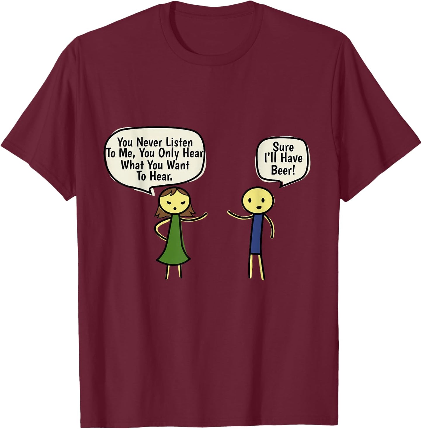 You Never Listen To, Me Sure I'll Have A Beer Couple T-Shirt - T-Shirt | Maroon