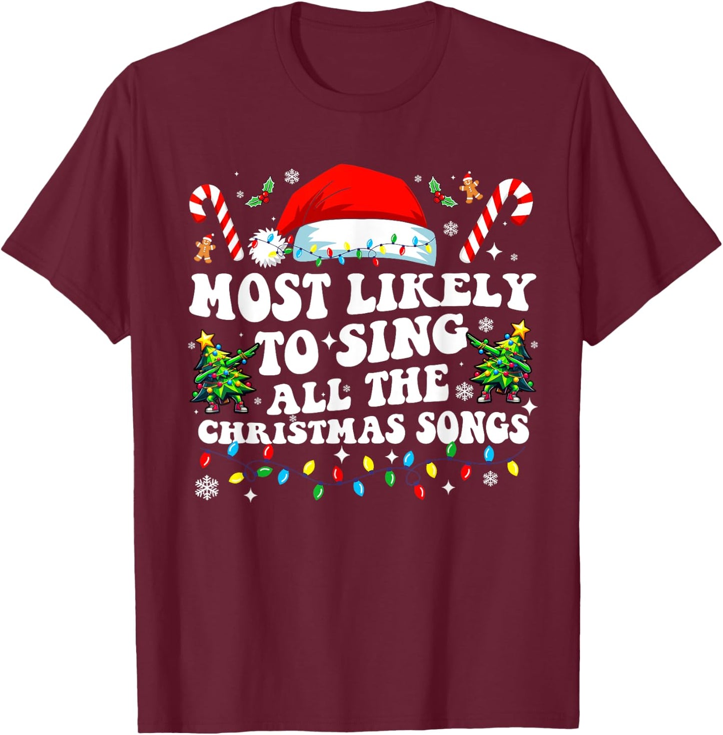 Christmas Most likely to sing all the christmas Songs 2024 T-Shirt - T-Shirt | Maroon