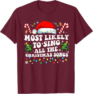 Christmas Most likely to sing all the christmas Songs 2024 T-Shirt - T-Shirt | Maroon