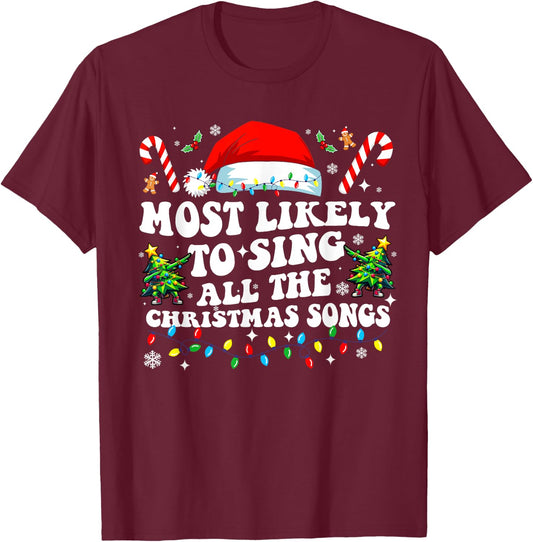 Christmas Most likely to sing all the christmas Songs 2024 T-Shirt - T-Shirt | Maroon