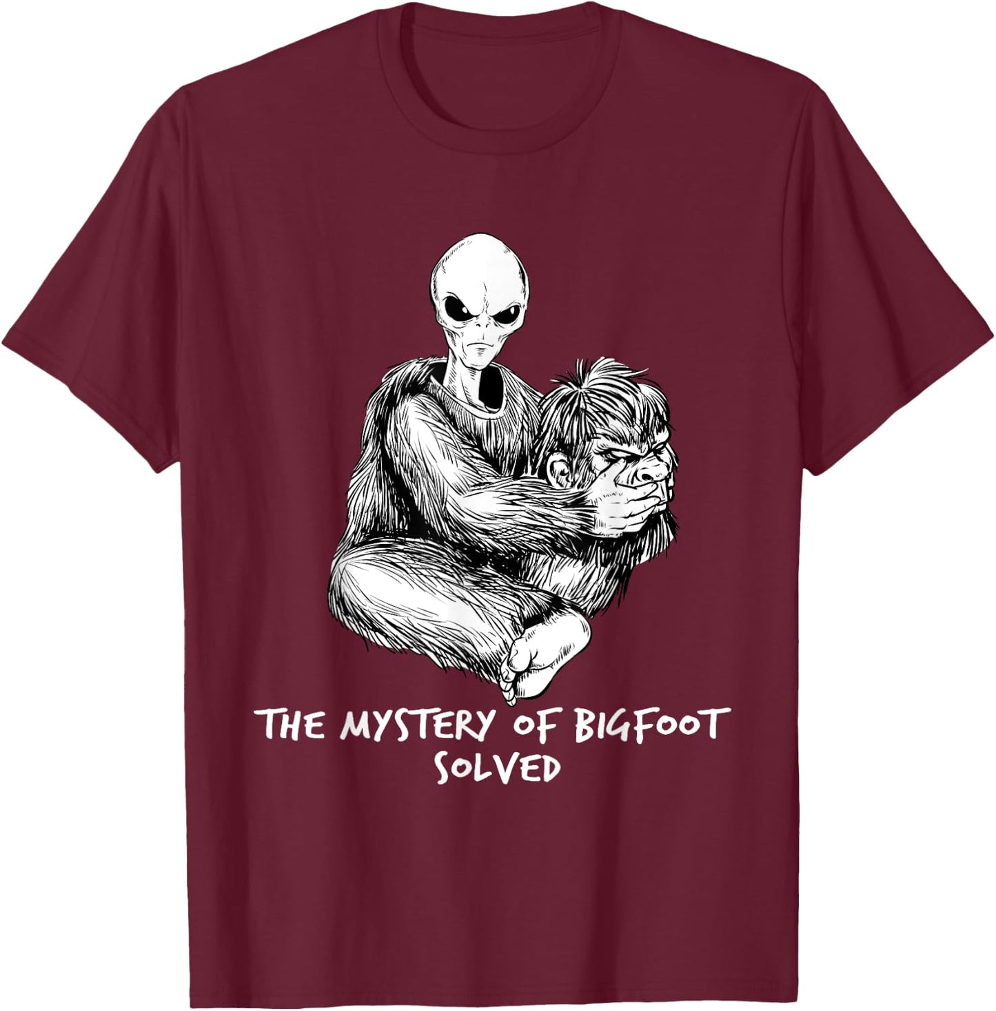 Funny Bigfoot Gift Mystery Of Big Foot Alien UFO T-Shirt - T-Shirt | Maroon