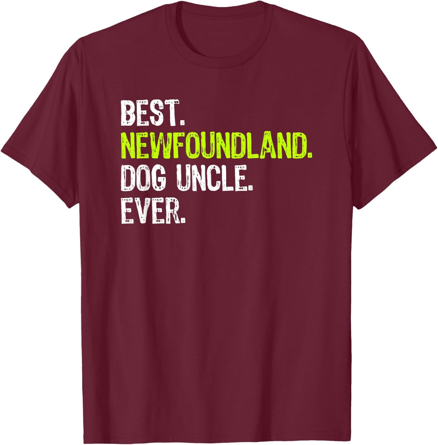Best Newfoundland Dog Uncle Ever T-Shirt - T-Shirt | Maroon