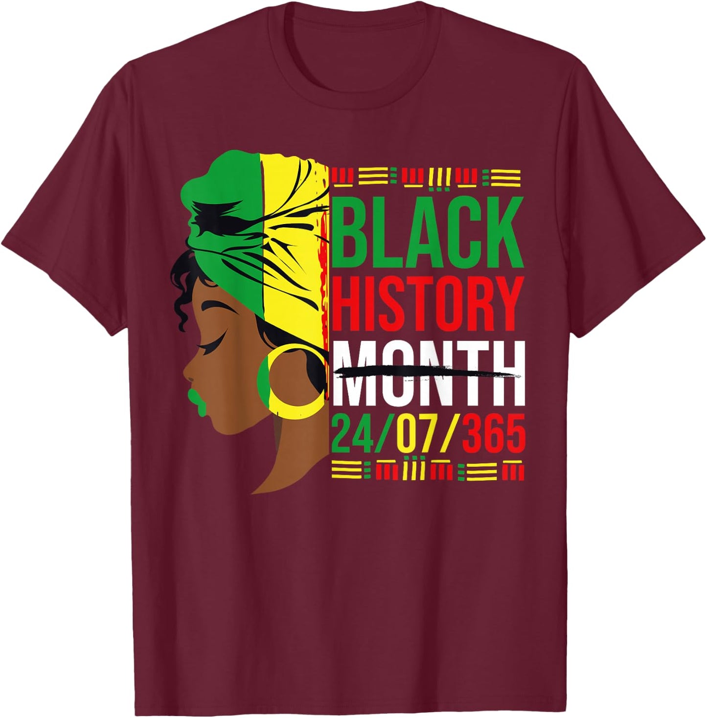Black History Month 24/7/365 Black History Black Girl T-Shirt - T-Shirt | Maroon