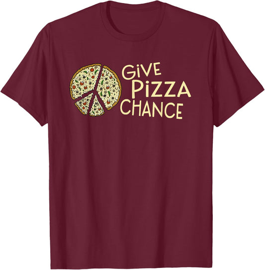 GIVE PIZZA A CHANCE - Funny Pizza T-Shirt - T-Shirt | Maroon