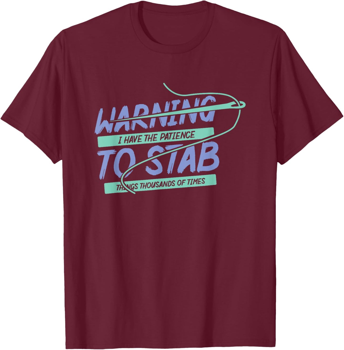 Dancing Dolphin Crafts Warning I Have Patience To Stab Things Thousands Of Times Black Short Sleeve Classic Fit T-Shirt - T-Shirt | Maroon