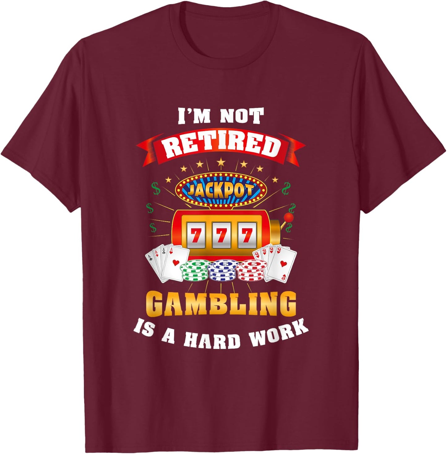 Gambling Retiree T Shirt, Funny Casino Shirts T-Shirt - T-Shirt | Maroon