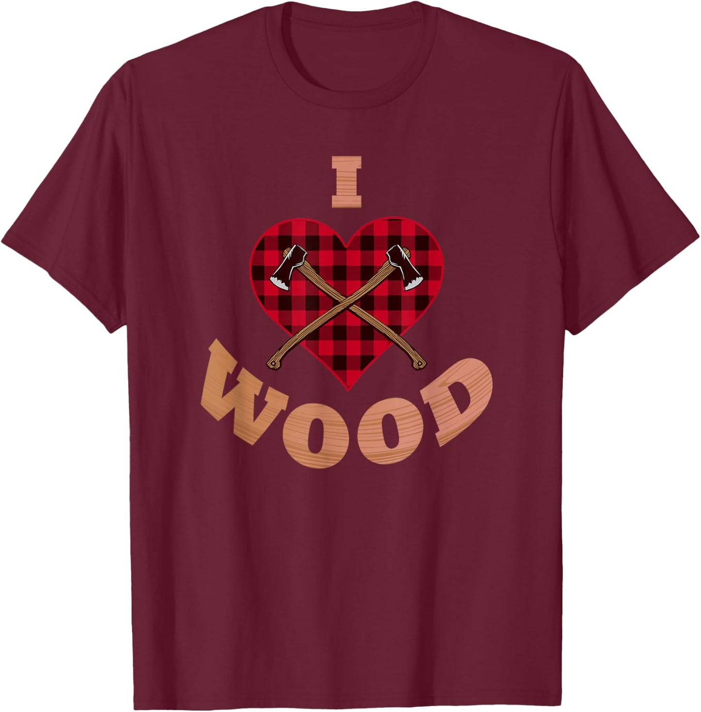 Lumberjack Shirt I Love Wood Working Woodworker Arborist Axe T-Shirt - T-Shirt | Maroon