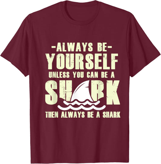 Always Be A Shark T-Shirt - T-Shirt | Maroon
