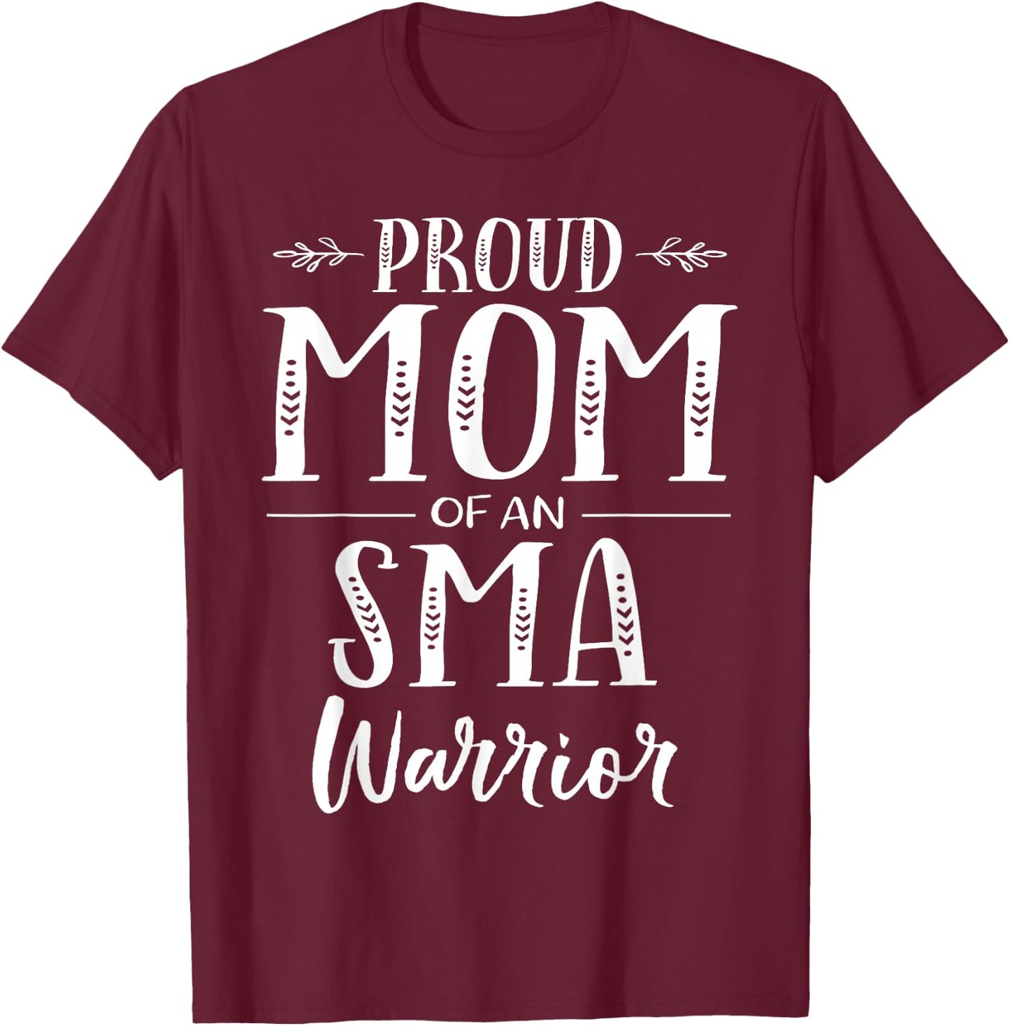 Spinal Muscular Atrophy SMA Awareness Proud Mom T-Shirt - T-Shirt | Maroon